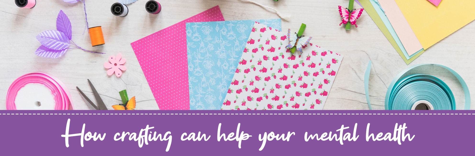How Crafting Can Help Your Mental Health Hunkydory Crafts